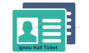 IGNOU Hall Ticket June 2024 | IgnouAdmission.in