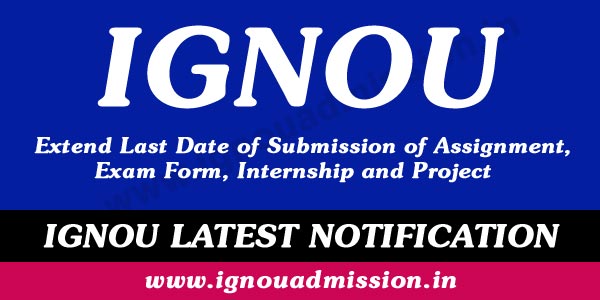 ignou-extend-last-of-submission-of-assignment-exam-form-project-internship