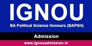 IGNOU BA Political Science Honours Admission 2021 - IGNOU Admission 2022