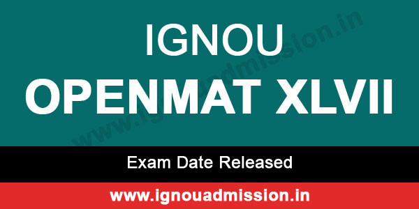 IGNOU OPENMAT XLVII exam date released