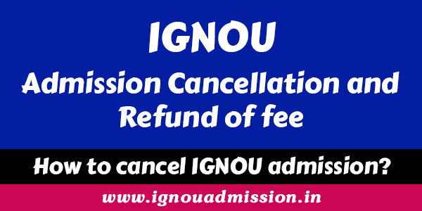 How to Cancel IGNOU admission and get fee refund