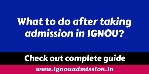 What to do after taking admission in IGNOU?