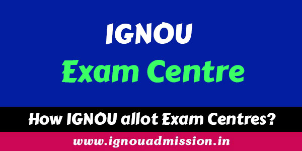 IGNOU Exam Centre Allotment December - The Complete Guide