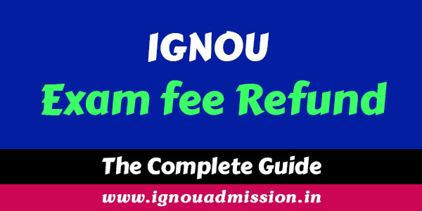 IGNOU Exam fee Refund for Excess or Unsuccessful Payment / Transactions