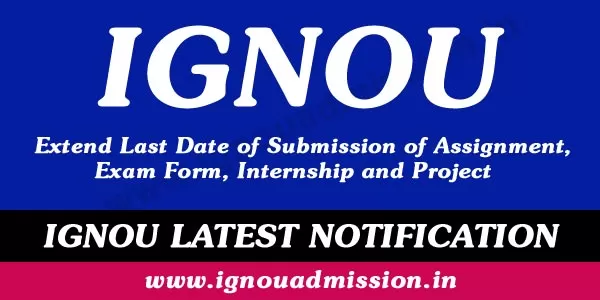 ignou-extend-last-of-submission-of-assignment-exam-form-project-internship